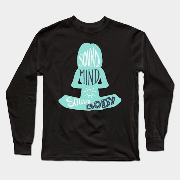 Sound Mind Sound Body Long Sleeve T-Shirt by cuddyz